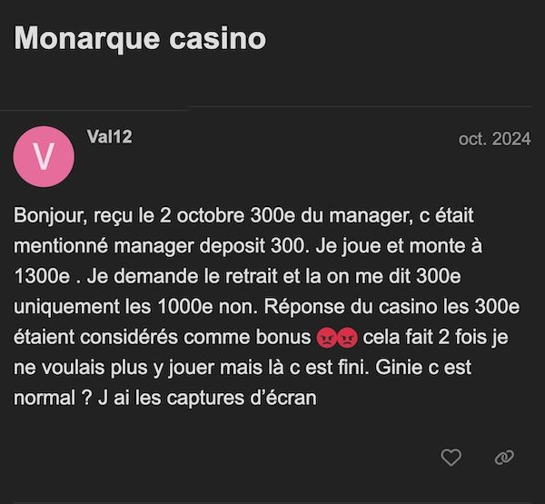 Avis négatif publié sur le forum SOS Casino concernant Monarque Club Casino, où un joueur explique avoir reçu 300 € présentés comme un dépôt manager, avoir gagné jusqu’à 1 300 €, puis s’être vu refuser le retrait car la somme était finalement considérée comme un bonus.
