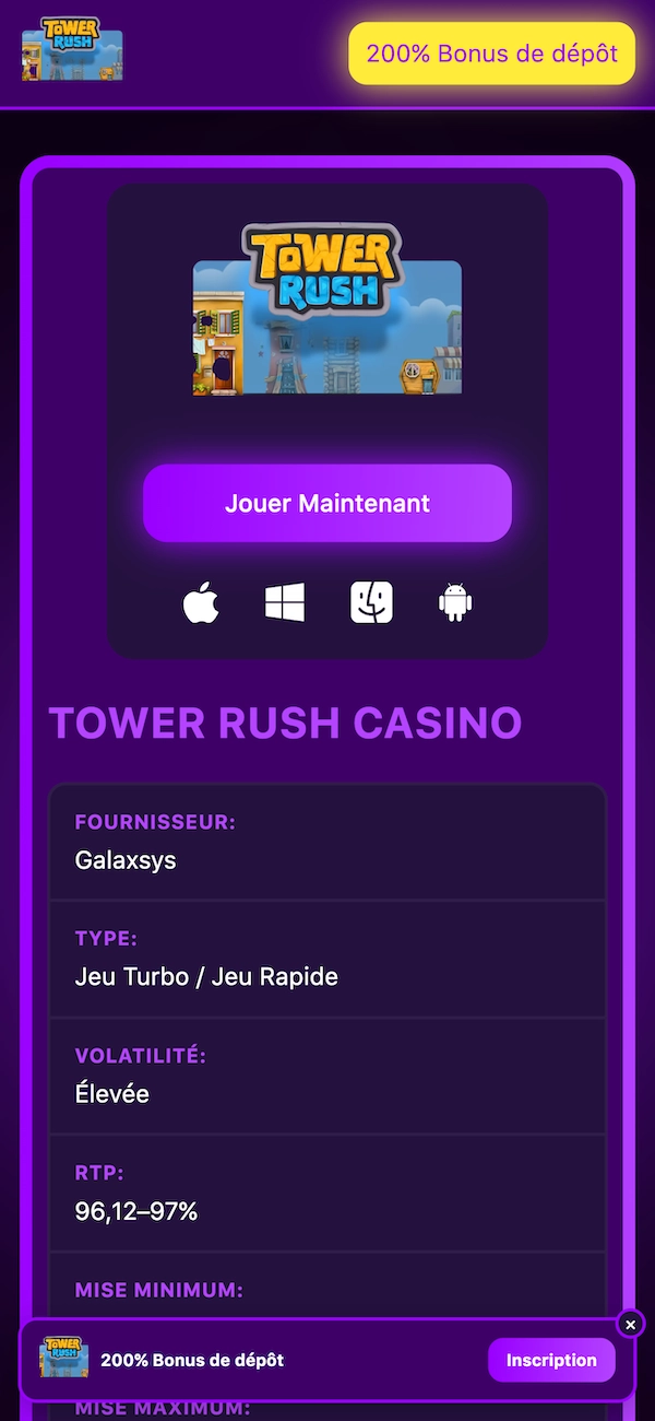 Capture d&rsquo;&eacute;cran d&rsquo;un site qui pr&eacute;sente le jeu Tower Rush Casino avec un bouton &ldquo;Jouer Maintenant&rdquo;, la mention &ldquo;200% Bonus de d&eacute;p&ocirc;t&rdquo; en haut, une fiche technique qui affiche le fournisseur Galaxsys, le type Jeu Turbo / Jeu Rapide, une volatilit&eacute; &eacute;lev&eacute;e et un RTP de 96,12 &agrave; 97 %, et des ic&ocirc;nes compatibles Apple, Windows, Mac et Android visibles sous le bouton principal.