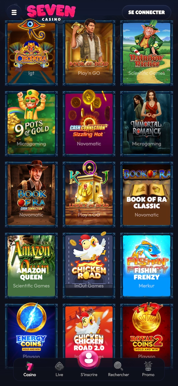 La grille des machines &agrave; sous sur Seven Casino, avec des jeux populaires comme Cleopatra, Book of Dead, Rainbow Riches, Book of Ra, Chicken Road, Energy Coins et Fishin&rsquo; Frenzy, tous affich&eacute;s avec leurs &eacute;diteurs sous le logo du casino.